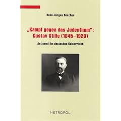 Kampf gegen das Judenthum: Gustav Stille (18451920): Antisemit im deutschen Kaiserreich