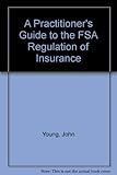 A practitioner's guide to the FSA regulation of insurance