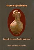 Etruscan by definition : the culture, regional and personal identity of the Etruscans : papers in honour of Sybille Haynes, MBE