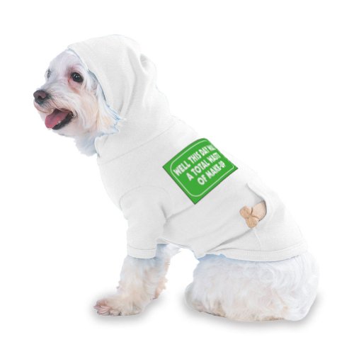 WELL THIS DAY WAS A TOTAL WASTE OF MAKE-UP Hooded (Hoody) T-Shirt with pocket for your Dog or Cat X-Small (XS) White