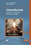 Schwei&szlig;technik: Schwei&szlig;en von metallischen Konstruktionswerkstoffen - 