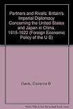 Partners and rivals : Britain's imperial diplomacy concerning the United States and Japan in China 1915-1922