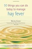 50 things you can do today to manage hay fever
