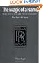 The Magic of a Name: The Rolls-Royce Story Part One: The First Forty Years