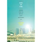 Bird on Fire: Lessons from the World's Least Sustainable City