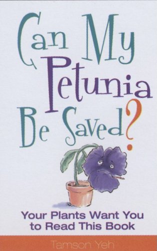 Can My Petunia Be Saved?: Practical Prescriptions for a Healthy, Happy Garden