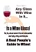 Any Glass With Wine In It, Is a Wine Glass! A Real People s Guide to Wine