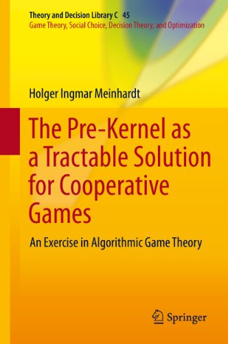 The Pre-Kernel as a Tractable Solution for Cooperative Games: An Exercise in Algorithmic Game Theory: 45 (Theory and Decision Library C)