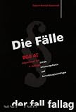 Die F�lle. BGB AT: 58 F�lle mit L�sungsskizzen und Formulierungsvorschl�gen