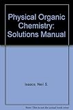 Solutions manual for Physical organic chemistry