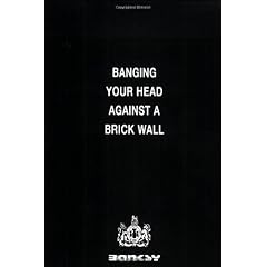 Banging Your Head Against a Brick Wall