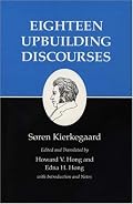 Eighteen Upbuilding Discourses : Kierkegaard's Writings, Vol. 5