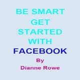 Be Smart: Get Started with Facebook