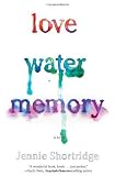 Love Water Memory by Shortridge, Jennie (4/2/2013)