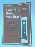 Five minutes before you start : daily devotional readings for three months