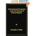 A Historical and Theological Look at the Doctrine of Christian Baptism by Randolph Miller