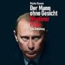 H&ouml;rbuch Der Mann ohne Gesicht: Wladimir Putin. Eine Enthüllung