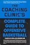 The Coaching clinic's complete guide to offensive basketball