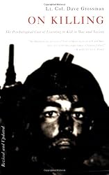 On Killing: The Psychological Cost of Learning to Kill in War and Society