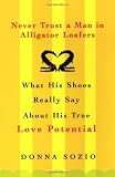 Never Trust A Man In Alligator Loafers - Donna Sozio