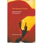 The Diaconal Church - Beyond the mould of Christendom (as on book cover) by David Clark