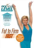 Pick Your Level: Fat to Firm Fast