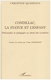 Condillac, la statue et l'enfant. : Philosophie et p�dagogie au si�cle des Lumi�res