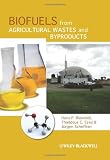 Biofuels from Agricultural Wastes and Byproducts