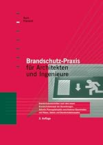 Brandschutz-Praxis für Architekten und Ingenieure: Brandschutzvorschriften nach dem neuen Brandschutzkonzept der Bauordnungen. Aktuelle ... mit Plänen, Details und Brandschutzkonzepten