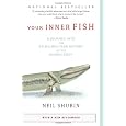 Your Inner Fish: A Journey into the 3.5-Billion-Year History of the Human Body (Vintage)
