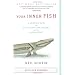 Your Inner Fish: A Journey into the 3.5-Billion-Year History of the Human Body (Vintage)