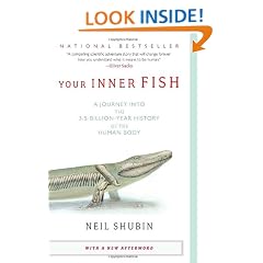 Your Inner Fish: A Journey into the 3.5-Billion-Year History of the Human Body