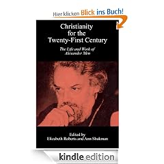Christianity for the Twenty-First Century The Life and Work of Alexander Men