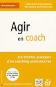 Agir en coach : Les bonnes pratiques d'un coaching professionnel