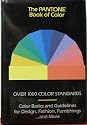 The Pantone Book of Color: Over 1000 Color Standards : Color Basics and Guidelines for Design, Fashion, Furnishings...and More