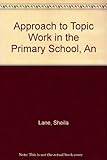 An approach to topic work in the primary school