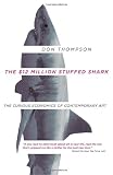 The $12 Million Stuffed Shark: The Curious Economics of Contemporary Art