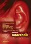 Tontechnik: Schwingungen und Wellen, H�ren, Schallwandler, Impulsantwort, Faltung, Sigma-Delta-Wandler, Stereo, Surround, WFS, Regieger�te, tontechnische Praxis