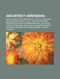 Produkt-Bild: Architekt (Dresden): George B&auml;hr, Gottfried Semper, Fritz Schumacher, Wilhelm Kreis, Albert Patitz, Constantin Lipsius, Friedrich Wilhelm von ... Axel Schultes, Gotthilf Ludwig M&ouml;ckel