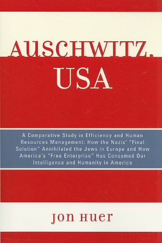 more about Auschwitz, USA: A Comparative Study in Efficiency and Human Resources Management: How the Nazis