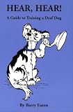 Hear, hear! : a guide to training a deaf dog