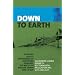 Down to Earth: A Fighter Pilot Recounts His Experiences of Dunkirk, the Battle of Britain, Dieppe, D-Day and Beyond