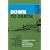 Down to Earth: A Fighter Pilot Recounts His Experiences of Dunkirk, the Battle of Britain, Dieppe, D-Day and Beyond
