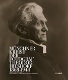 M&uuml;nchner Kreise: Der Fotograf Theodor Hilsdorf (1868-1944) - 