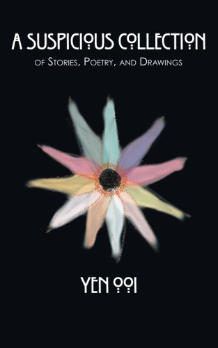 A Suspicious Collection: Of stories, poetry, and drawings, by Yen Ooi