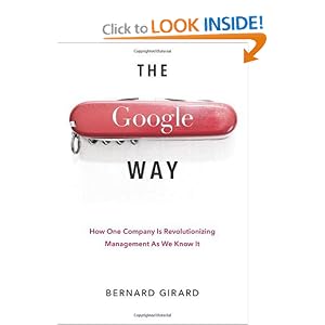 The Google Way: How One Company Is Revolutionizing Management as We Know It by Bernard Girard