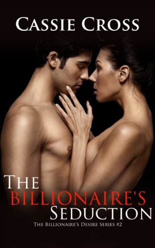 The Billionaire's Desire #2: The Billionaire's Seduction