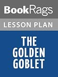 The Golden Goblet Lesson Plans