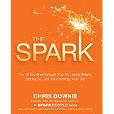 TheSpark:The28-DayBreakthroughPlanforLosingWeight,GettingFit,andTransformingYourLife