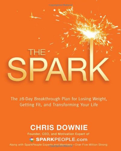 The Spark: The 28-Day Breakthrough Plan for Losing Weight, Getting Fit, and Transforming Your Life